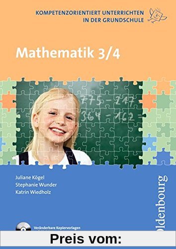 Kompetenzorientiert unterrichten in der Grundschule: Mathematik: 3. und 4. Schuljahr. Fachbuch mit Kopiervorlagen auf CD-ROM